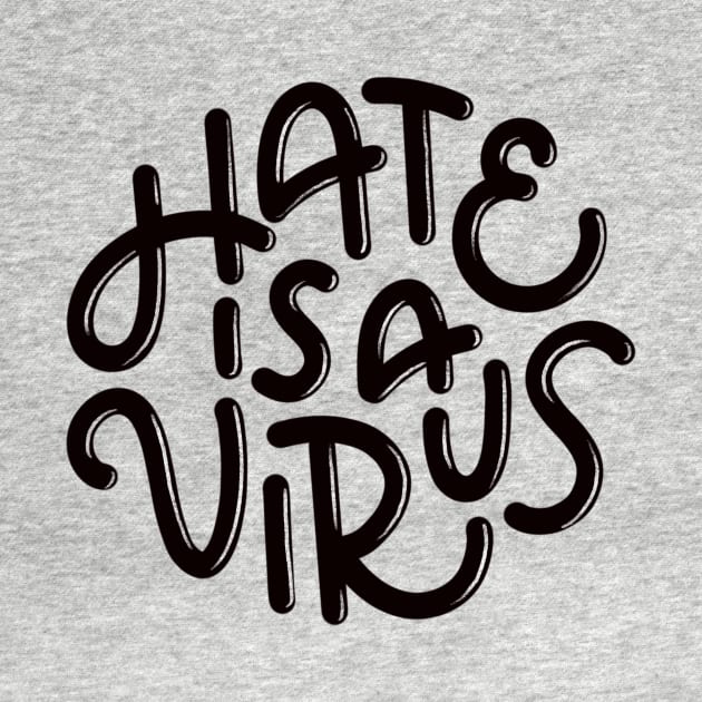 Hate is a Virus (Black) by mildlyeclectic